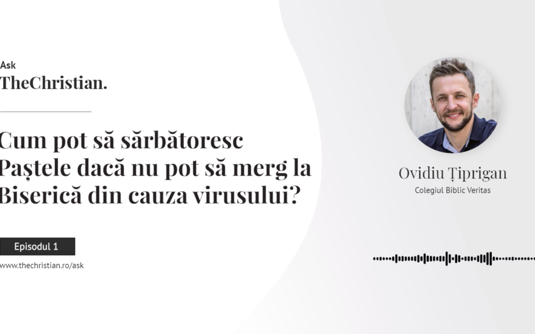 Pot să mai sărbătoresc Paștele chiar dacă nu pot să merg la biserică din cauza virusului?